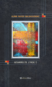 Elmar Mayer-Baldasseroni: Gesammelte Lyrik I